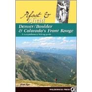Afoot and Afield: Denver/Boulder and Colorado's Front Range A Comprehensive Hiking Guide