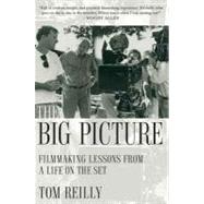 The Big Picture: Filmmaking Lessons from a Life on the Set