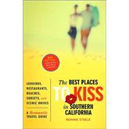 The Best Places to Kiss® in Southern California A Romantic Travel Guide