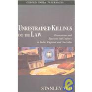 Unrestrained Killings and the Law Provocation and Excessive Self-Defence in India, England and Australia