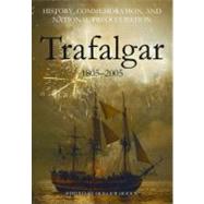 History, Commemoration and National Preoccupation Trafalgar 1805-2005