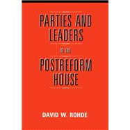 Parties and Leaders in the Postreform House