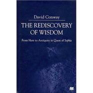 The Rediscovery of Wisdom; From Here to Antiquity in Quest of Sophia
