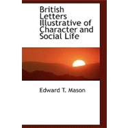 British Letters Illustrative of Character and Social Life