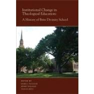 Institutional Change in Theological Education : A History of Brite Divinity School