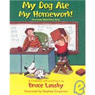 My Dog Ate My Homework! : A Collection of Funny Poems