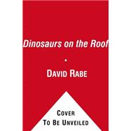 Dinosaurs on the Roof A Novel