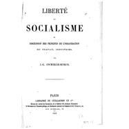 Liberté Et Socialisme, Ou, Discussion Des Principes De L'organisation Du Travail Industriel