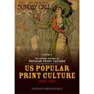The Oxford History of Popular Print Culture Volume Six: US Popular Print Culture 1860-1920