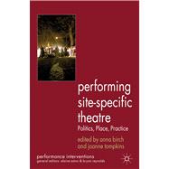 Performing Site-Specific Theatre Politics, Place, Practice