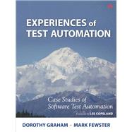 Experiences of Test Automation Case Studies of Software Test Automation