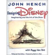 Designing Disney Imagineering and the Art of the Show
