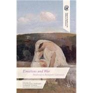 Emotions and War Medieval to Romantic Literature