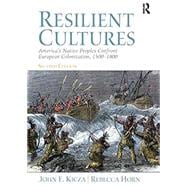 Resilient Cultures: America's Native Peoples Confront European Colonialization 1500-1800