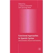Functional Approaches to Spanish Syntax Lexical Semantics, Discourse and Transitivity