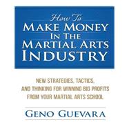 How to Make Money in the Martial Arts Industry