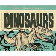 Biggest, Baddest Book of Dinosaurs