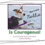 Nervous Nellie is Courageous! An Interactive Book for Children with Anxiety