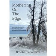 Mothering on the Edge A critical examination of mothering within child protection systems