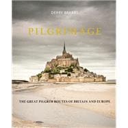 Pilgrimage The Great Pilgrim Routes of Britain and Europe