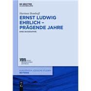 Ernst Ludwig Ehrlich - Pragende Jahre