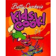 Betty Crocker's Kids Cook!