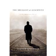 The Druggist of Auschwitz A Documentary Novel
