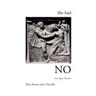 She Said No: Nine Stories and a Novella