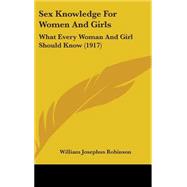 Sex Knowledge for Women and Girls : What Every Woman and Girl Should Know (1917)