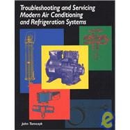 Troubleshooting and Servicing Modern Air Conditioning and Refrigeration Systems