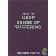 How to Make Sense of Suffering