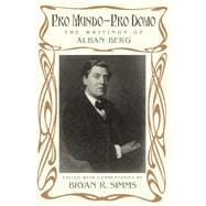 Pro Mundo - Pro Domo The Writings of Alban Berg