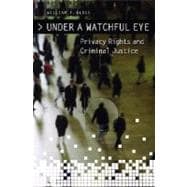 Under a Watchful Eye: Privacy Rights and Criminal Justice