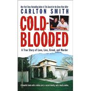 Cold-Blooded : A True Story of Love, Lies, Greed, and Murder