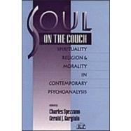 Soul on the Couch: Spirituality, Religion, and Morality in Contemporary Psychoanalysis
