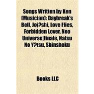 Songs Written by Ken : Daybreak's Bell, Joj?shi, Love Flies, Forbidden Lover, Neo Universelfinale, Natsu No Y?tsu, Shinshoku