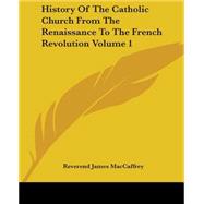 History Of The Catholic Church From The Renaissance To The French Revolution