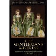 The gentleman's mistress Illegitimate relationships and children, 1450-1640