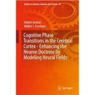 Cognitive Phase Transitions in the Cerebral Cortex - Enhancing the Neuron Doctrine by Modeling Neural Fields