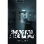 SHADOWS DOWN A DARK HALLWAY