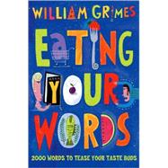Eating Your Words 2000 Words to Tease Your Taste Buds