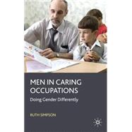 Men in Caring Occupations Doing Gender Differently