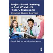 Project Based Learning in Real World U.S. History Classrooms