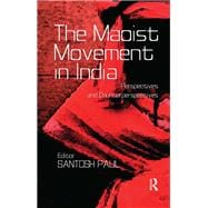 The Maoist Movement in India: Perspectives and Counterperspectives