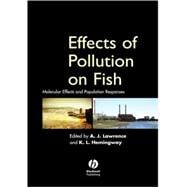 Effects of Pollution on Fish Molecular Effects and Population Responses