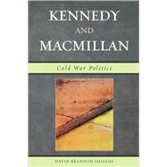 Kennedy and Macmillan Cold War Politics