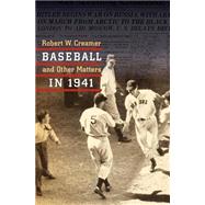 Baseball and Other Matters in 1941: A Celebration of the Best Baseball Season Ever-- In the Year America Went to War