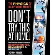 Don't Try This at Home! : The Physics of Hollywood Movies