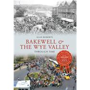 Bakewell & the Wye Valley Through Time