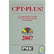 CPT Plus! 2007, Color-Coded: A Comprehensive Guide to Current Procedural Terminology